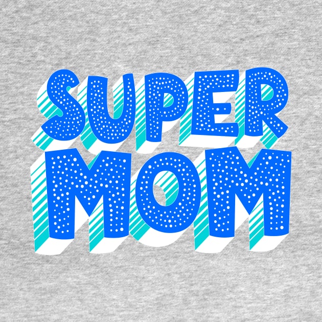 Super Mom Typography by AlondraHanley